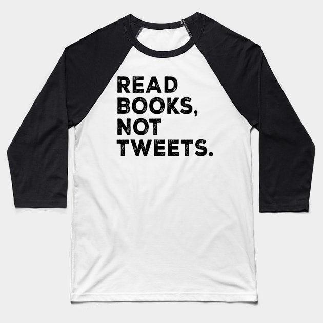 Read Books Not Tweets Baseball T-Shirt by shopbudgets